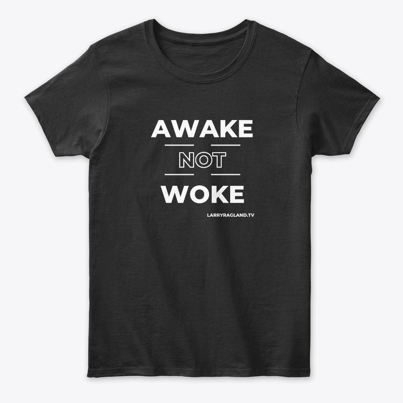 AWAKE NOT WOKE