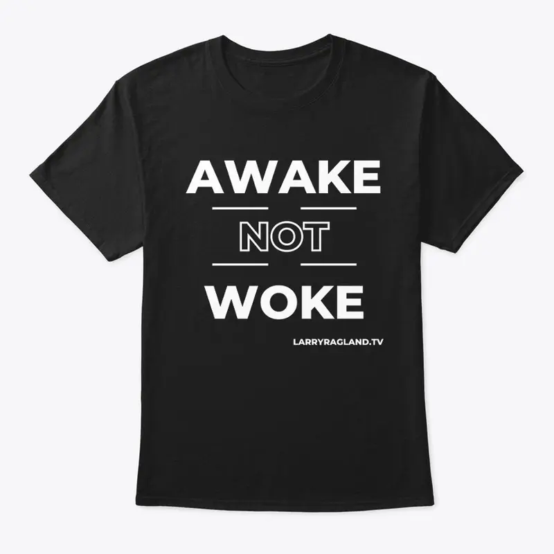 AWAKE NOT WOKE