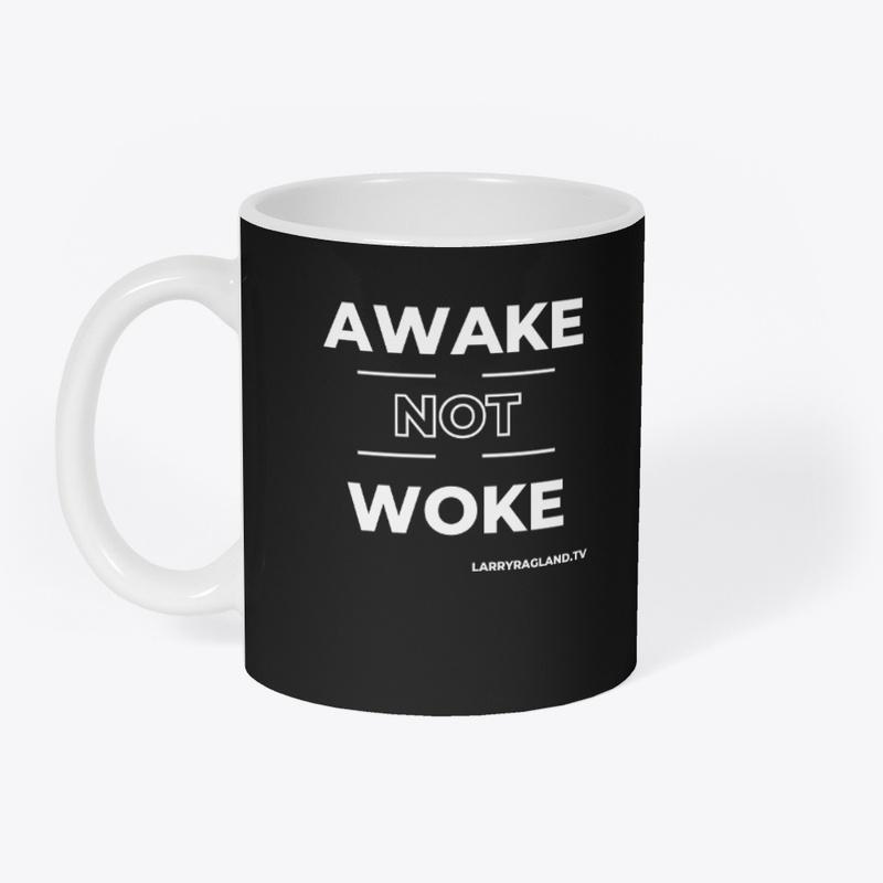 AWAKE NOT WOKE