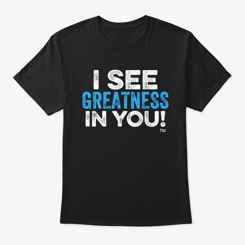 I See Greatness In You