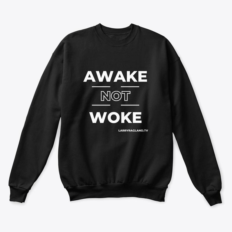 AWAKE NOT WOKE